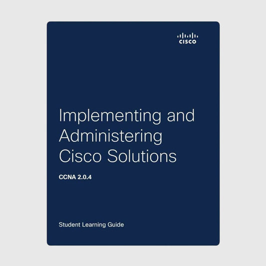 200-301 Cisco CCNA v2.0.4 – Implementing and Administering Cisco Solutions - Study Guide